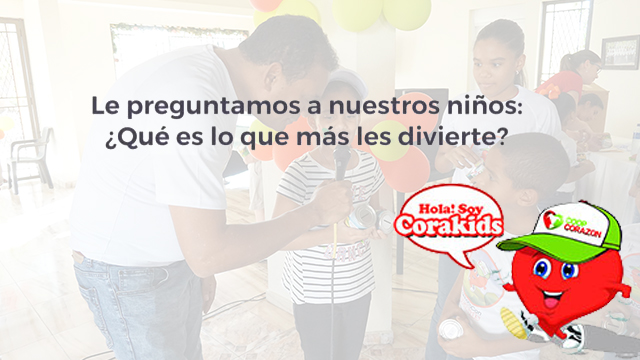 Le preguntamos a nuestros niños Corakids: ¿Qué es lo que más les divierte?